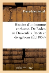 Histoire d'un homme enrhumé. De Baden au Drakenfels. Récits et divagations - Pierre-Jules Hetzel