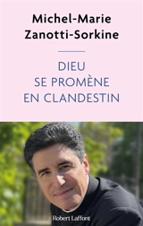 Dieu se promène en clandestin - Michel-Marie Zanotti-Sorkine