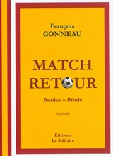 Match retour : Bordes-Börde : nouvelle - François Gonneau