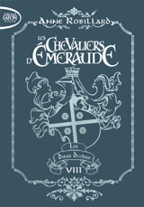 Les chevaliers d'Emeraude. Vol. 8. Les dieux déchus - Anne Robillard