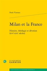 Milan et la France : histoire, théologie et dévotion (XVIe-XIXe siècles) - Paola Vismara