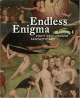 Endless Enigma : Eight Centuries of Fantastic Art - Dawn Ades CBE