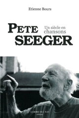Pete Seeger : un siècle en chansons - Etienne Bours