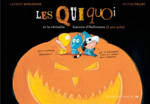 Les Quiquoi. Les Quiquoi et la véritable histoire d'Halloween (à peu près) - Laurent Rivelaygue