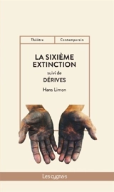 La sixième extinction. Dérives - Hans Limon