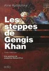 Les steppes de Gengis-Khan : une aventure de Joséphine Watson-Finn - Aline Apostolska