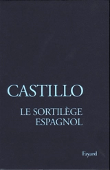 Sortilège espagnol : les officiants de la mort - Michel del Castillo