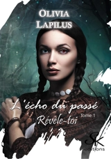 L'écho du passé 1 : Révèle-toi - Olivia Lapilus
