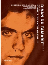 Divan du Tamarit : 1931-1934. Sonnets de l'amour obscur : 1935 - Federico Garcia Lorca