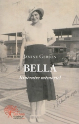 Bella : itinéraire mémoriel - Janine Gerson