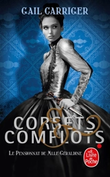 Le pensionnat de Mlle Géraldine. Vol. 2. Corsets et complots - Gail Carriger
