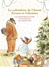 Ernest et Célestine. Le calendrier de l'Avent Ernest et Célestine : une grande histoire racontée en 24 petits livres pour attendre Noël - Alexandra Garibal