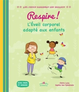 Respire ! : l'éveil corporel adapté aux enfants : avec papa et maman - Claire Lucq