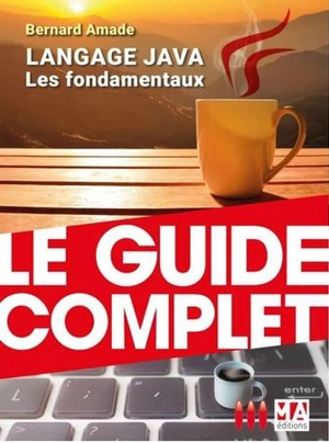Langage Java : les fondamentaux - Bernard Amade