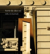 Sortir de chez soi - Gilles Archambault