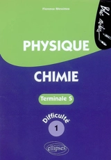 Physique-chimie terminale S, niveau de difficulté 1 - Florence Messineo
