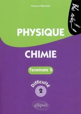 Physique-chimie terminale S, niveau de difficulté 2 - Florence Messineo