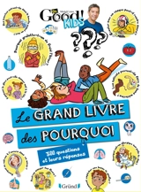 Le grand livre des pourquoi : 300 questions et leurs réponses - Dr Good