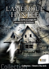 L'Amérique hantée : guide à l'usage des chasseurs de fantômes - Sylvie Havart