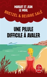 Bretzel & beurre salé. Vol. 2. Une pilule difficile à avaler - Margot Le Moal
