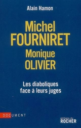 Michel Fourniret, Monique Olivier : les diaboliques face à leurs juges - Alain Hamon