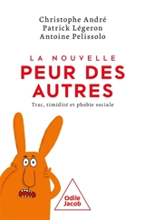 La nouvelle peur des autres : trac, timidité et phobie sociale - Christophe André