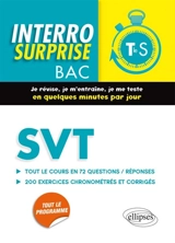 SVT terminale S : tout le cours en 72 questions-réponses, 200 exercices chronométrés et corrigés - Pierre-Marie Bourlon