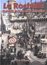 La Rochelle : mai 1945, l'album de la Libération - Luc Braeuer