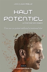 Haut potentiel : le mystère des zèbres : vivre avec un quotient intellectuel et émotionnel élevé - Jean-Claude Maille