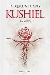 Kushiel. Vol. 1. La marque - Jacqueline Carey