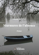 Suite pour ombre et lumière. Vol. 1. Murmures de l'absence : poèmes d'incomplétude - Gérard Mottet