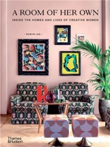 A Room of Her Own Inside the Homes and Lives of Creative Women - Robyn Lea