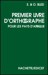 Premier livre d'orthographe pour les pays d'Afrique - Edouard Bled