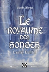 Le royaume des songes : Lapsit exillis - Claude Lafargue