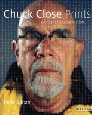 Chuck Close Prints Process And Collaboration - Terrie Sultan