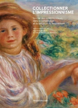 Collectionner l'impressionnisme : le rôle des collectionneurs dans la constitution et la diffusion du mouvement