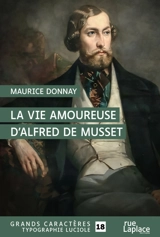 La vie amoureuse d'Alfred de Musset - Maurice Donnay