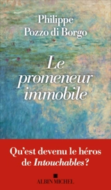 Le promeneur immobile - Philippe Pozzo di Borgo