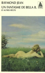 Un fantasme de Bella B. : et autres récits - Raymond Jean