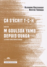 Ca s'écrit TCH. M goulsda yamb depuis Ouaga. Je vous écris depuis Ouaga - Alexandre Koutchevsky