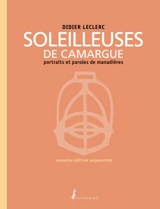 Soleilleuses de Camargue : portraits et paroles de manadières - Didier Leclerc
