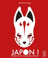 Japon ! : panorama de l'imaginaire japonais - Julie Proust Tanguy