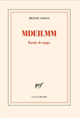 Mdeilmm : parole de taupe - Hélène Cixous
