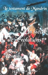 Le testament de Mandrin. Vol. 2. Un siècle de révolutions - Pierre Benoist