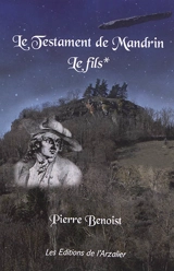 Le testament de Mandrin. Vol. 1. Le fils - Pierre Benoist