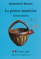 Le prince musicien : contes kabyles - Geneviève Buono