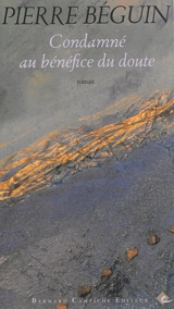 Condamné au bénéfice du doute - Pierre Béguin