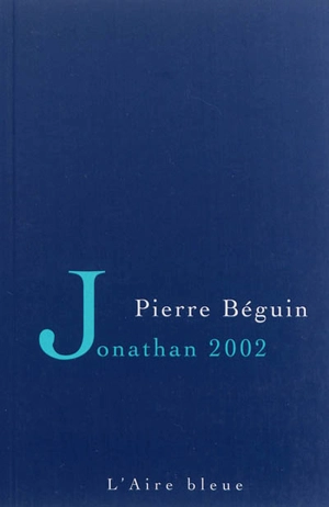 Jonathan 2002 : récit - Pierre Béguin