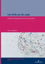 Faire famille sans faire couple : comprendre l'hétérogénéisation des parcours familiaux - Pierre-Yves Wauthier