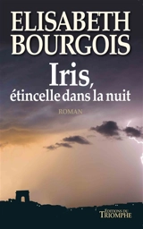 Iris, étincelle dans la nuit - Elisabeth Bourgois